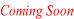 Coming Soon